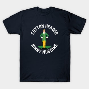 Cotton Headed Ninny Muggins - Elf T-Shirt